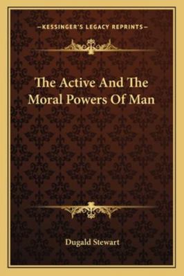 The Active And The Moral Powers Of Man 1162884894 Book Cover