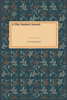 A Film Student's Journal: : Lined Journal / Lin... 1676481486 Book Cover