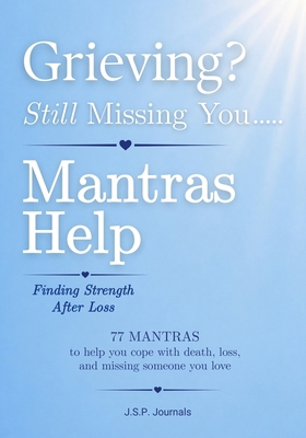 Grieving? Still Missing You...Mantras Help: Fin... B0HDYB9MTL Book Cover