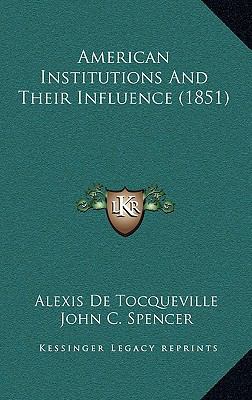 American Institutions and Their Influence (1851) 1164432834 Book Cover