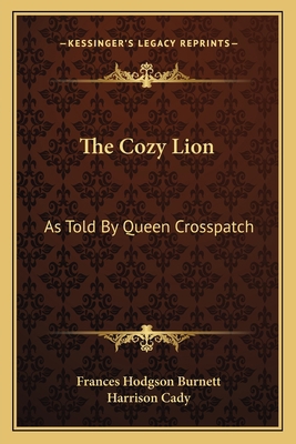 The Cozy Lion: As Told By Queen Crosspatch 1163757551 Book Cover