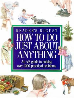 How to Do Just About Anything: An A-Z Guide to ... 0276419936 Book Cover