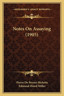 Notes On Assaying (1905) 1164924486 Book Cover