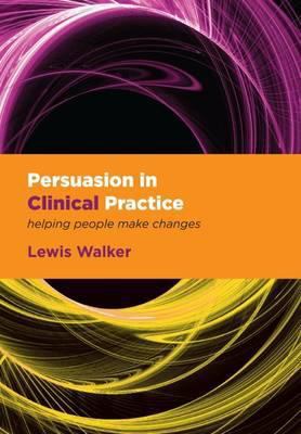 Persuasion in Clinical Practice: Helping People... 1846193834 Book Cover