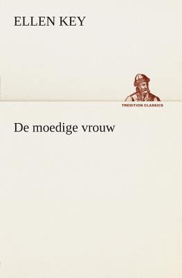 De moedige vrouw [Dutch] 3849539385 Book Cover