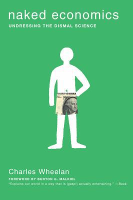 Naked Economics: Undressing the Dismal Science 0393324869 Book Cover