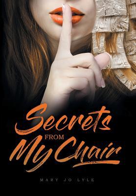 Secrets from My Chair 1644627108 Book Cover