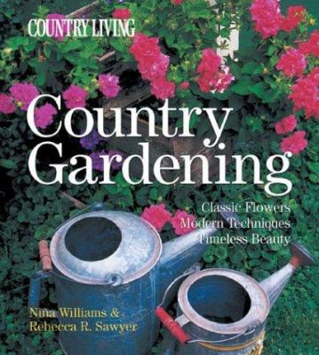Country Gardening: Classic Flowers, Modern Tech... 1588162486 Book Cover