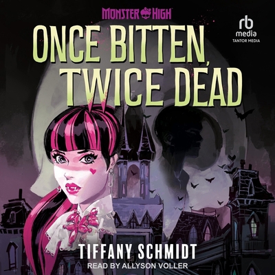 Once Bitten, Twice Dead: A Monster High YA Novel B0D6NWZ366 Book Cover