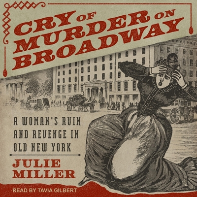 Cry of Murder on Broadway: A Woman's Ruin and R... B08Z9VZTS6 Book Cover