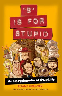 S Is for Stupid: An Encyclopedia of Stupidity V... B005OL84BW Book Cover