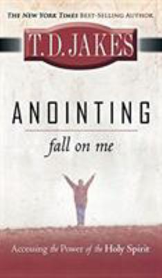 Anointing: Fall on Me: Accessing the Power of t... 0768412714 Book Cover