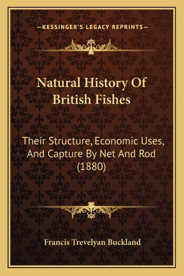 Natural History Of British Fishes: Their Struct... 1167016696 Book Cover