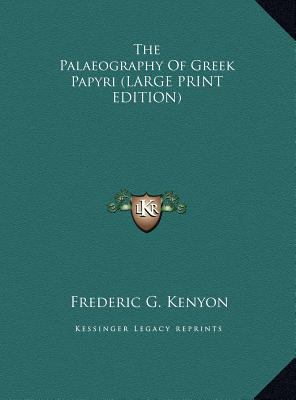 The Palaeography of Greek Papyri [Large Print] 1169905005 Book Cover