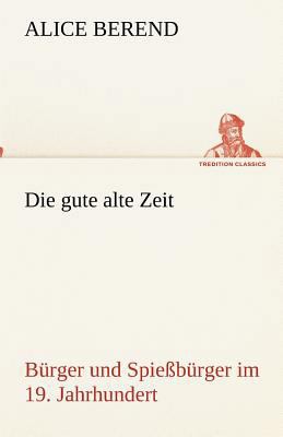 Die gute alte Zeit [German] 3842418221 Book Cover
