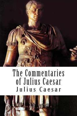 The Commentaries of Julius Caesar 1484129865 Book Cover