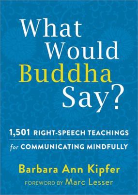 What Would Buddha Say?: 1,501 Right-Speech Teac... 1626251541 Book Cover