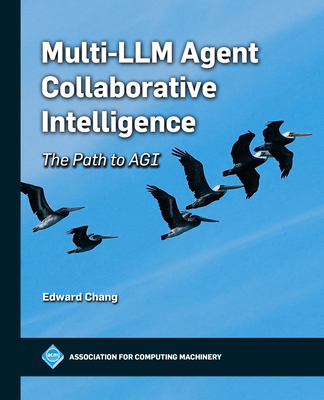 Multi-LLM Agent Collaborative Intelligence: The... B0FLPR6DQM Book Cover