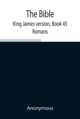 The Bible, King James version, Book 45; Romans 9354940498 Book Cover
