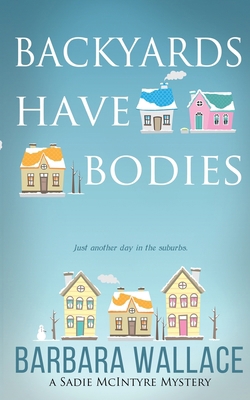Backyards Have Bodies 0999463152 Book Cover