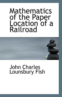 Mathematics of the Paper Location of a Railroad 1113333375 Book Cover