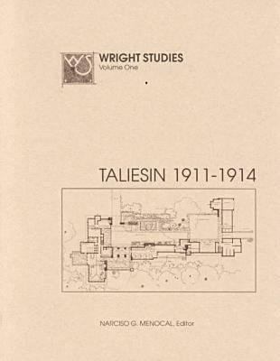 Wright Studies, Volume One: Taliesin, 1911 - 1914 0809316250 Book Cover