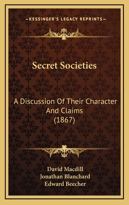 Secret Societies: A Discussion Of Their Charact... 1169018882 Book Cover