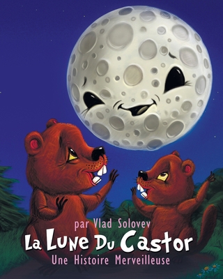 La Lune Du Castor: Une Histoire Merveilleuse [French] B0CPCCPH56 Book Cover