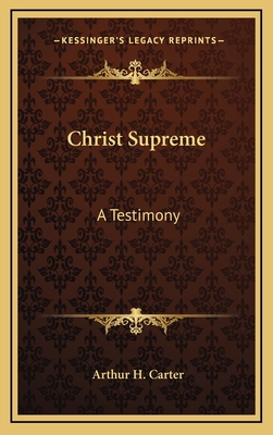 Christ Supreme: A Testimony 1168961521 Book Cover