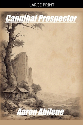 Cannibal Prospector [Large Print] B0GZCLX8FW Book Cover