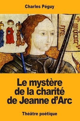 Le mystère de la charité de Jeanne d'Arc [French] 1546313664 Book Cover