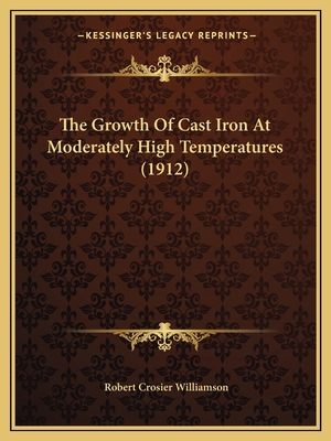The Growth Of Cast Iron At Moderately High Temp... 1167167481 Book Cover