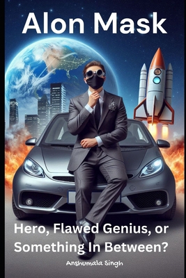 Alon Mask - Hero, Flawed Genius, or Something I...            Book Cover