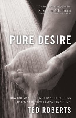 Pure Desire: How One Man's Triumph Can Help Oth... 0830745408 Book Cover