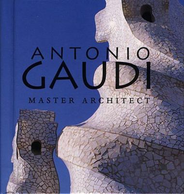 Antonio Gaudí: Master Architect 0789206900 Book Cover