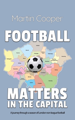 Football Matters In The Capital: A journey thro... 1800946333 Book Cover