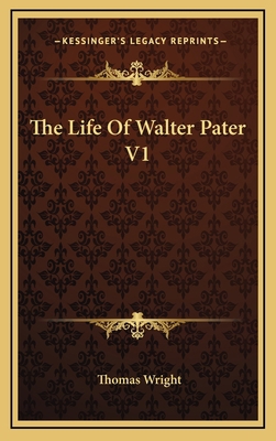 The Life of Walter Pater V1 116343728X Book Cover