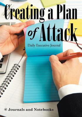 Creating a Plan of Attack: Daily Executive Journal 1683264290 Book Cover