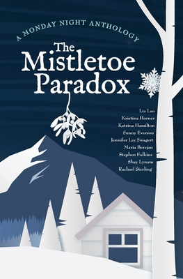 The Mistletoe Paradox: A Monday Night Anthology 1956273034 Book Cover