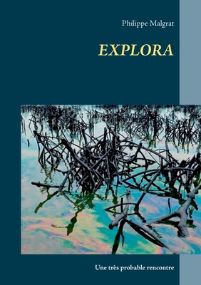 Explora: Une très probable rencontre [French] 2322203645 Book Cover