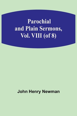 Parochial and Plain Sermons, Vol. VIII (of 8) 9357386629 Book Cover