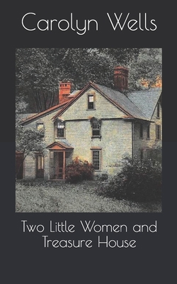 Two Little Women and Treasure House B086G1XRRR Book Cover