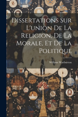 Dissertations Sur L'union De La Religion, De La... [French] 1021735604 Book Cover