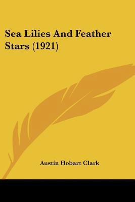 Sea Lilies And Feather Stars (1921) 112002658X Book Cover