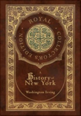 A History of New York (Royal Collector's Editio... 1774769697 Book Cover