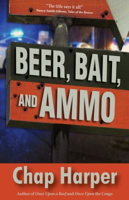 Beer, Bait, and Ammo 1940586283 Book Cover