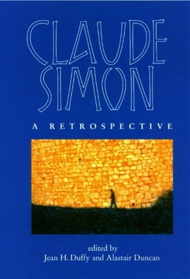 Claude Simon: A Retrospective 0853238677 Book Cover