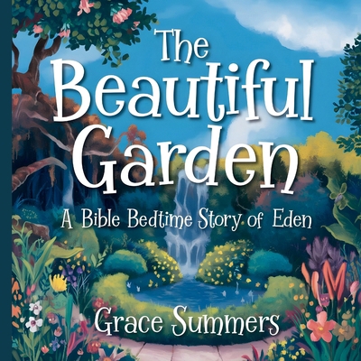 The Beautiful Garden: A Bible Bedtime Story of ... B0DZYXCXNS Book Cover