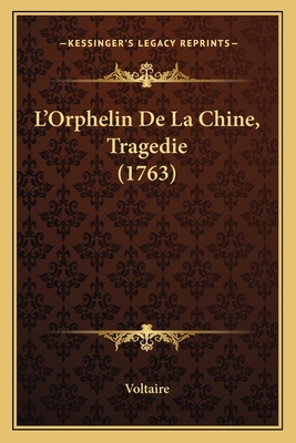 L'Orphelin De La Chine, Tragedie (1763) [French] 1166277488 Book Cover