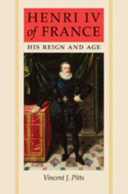 Henri IV of France: His Reign and Age 1421405784 Book Cover